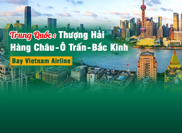 Tour Trung Quốc: Thượng Hải- Hàng Châu- Ô Trấn- Bắc Kinh | Bay Vietnam Airline