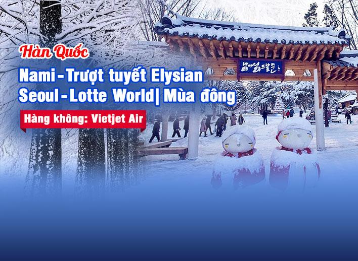 Tour Hàn Quốc: Nami - Trượt tuyết Elysian - Seoul - Lotte World | Mùa đông 