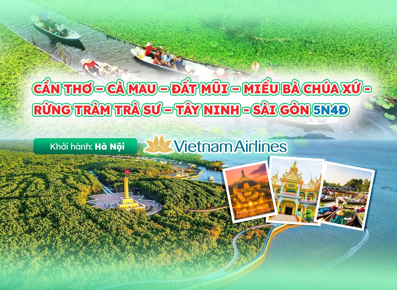 Tour Tây Nam Bộ: Cần Thơ – Cà Mau – Châu Đốc – Tây Ninh – Sài Gòn 5N4Đ Từ Hà Nội | Bay Vietnam Airlines