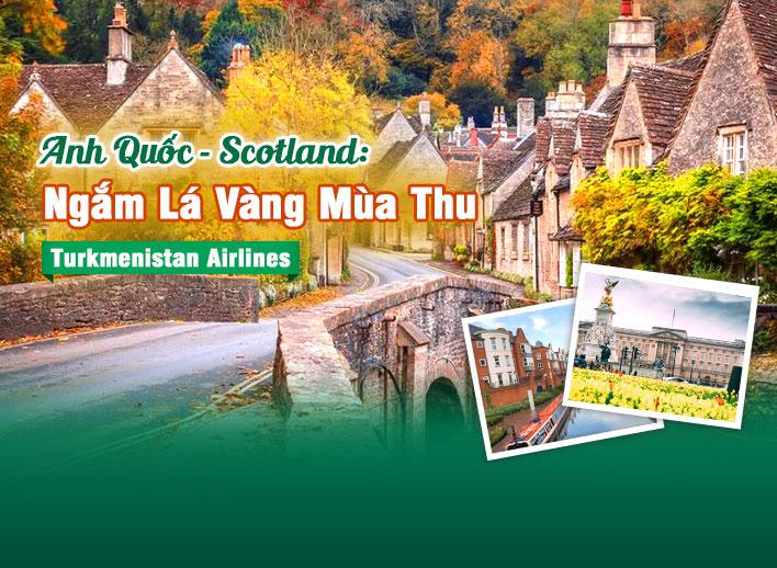 Tour Anh Quốc - Scotland | Ngắm lá vàng mùa thu 