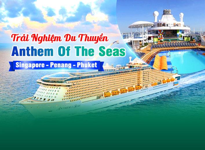 Tour du thuyền cao cấp: Anthem Of The Seas | Singapore - Penang - Phuket