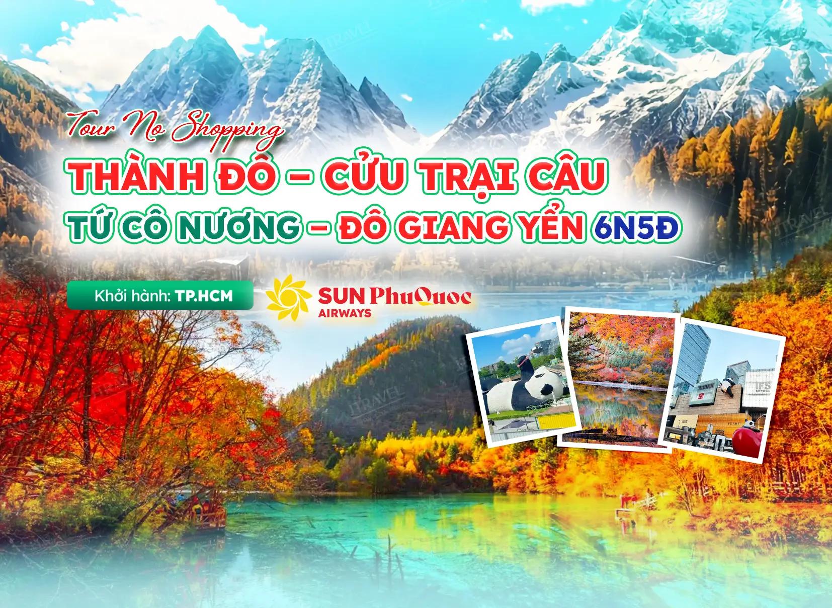 Tour Trung Quốc No Shopping: Thành Đô – Cửu Trại Câu – Núi Tứ Cô Nương – Đô Giang Yển 6N5Đ | Bay thẳng Sun PhuQuoc Airways