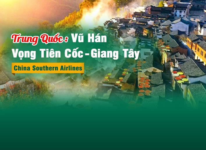 Tour Trung Quốc: Vũ Hán - Vọng Tiên Cốc - Giang Tây