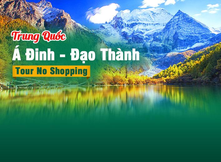 Tour Trung Quốc: Á Đinh - Đạo Thành - Khang Định - Lôi Định - Nhã Giang - Tứ Xuyên - Thanh Tạng | No Shopping 