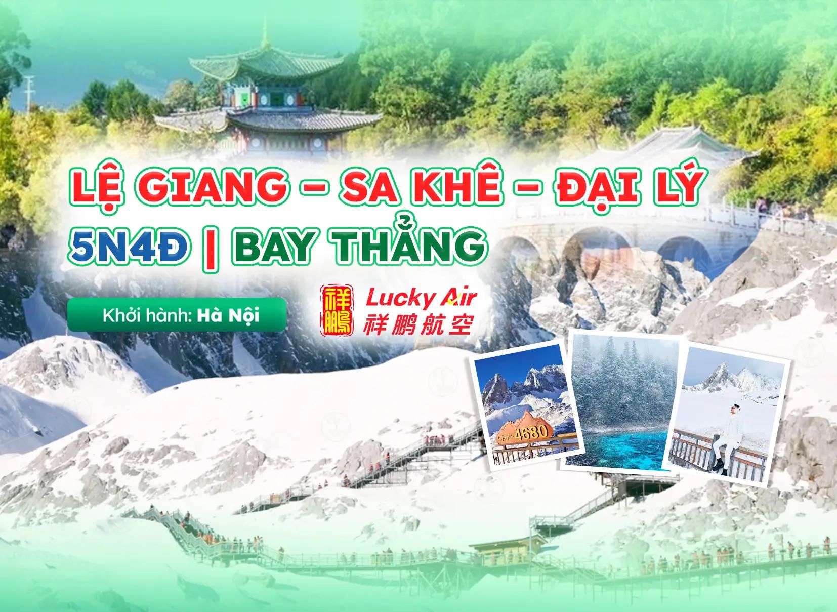 Tour Trung Quốc: Lệ Giang – Sa Khê – Đại Lý 5N4Đ | Bay Thẳng Lucky Air Từ Hà Nội