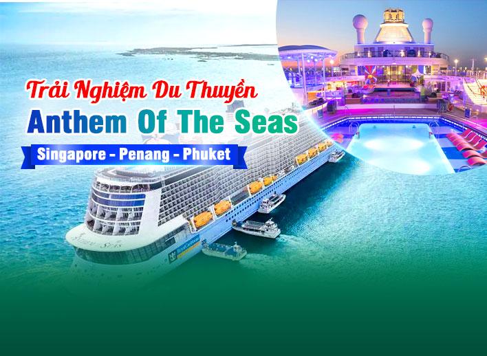 Tour Du thuyền: Anthem Of The Seas | Singapore - Penang - Phuket