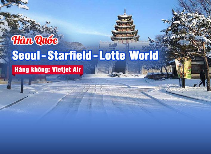 Tour Hàn Quốc: Seoul - Starfield - Lotte World 