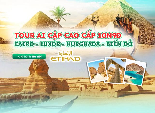 Tour Ai Cập Cao Cấp: Cairo - Luxor - Hurghada - Biển Đỏ 10N9Đ từ Hà Nội | Bay Etihad Airways
