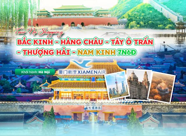 Tour Trung Quốc: Bắc Kinh - Hàng Châu - Tây Ô Trấn - Thượng Hải - Nam Kinh 7N6Đ | No Shopping
