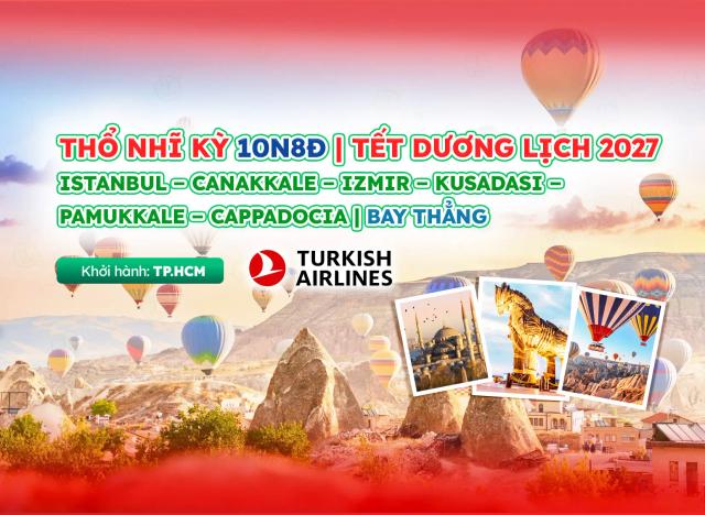 Tour Thổ Nhĩ Kỳ Tết Dương Lịch 2027 10N8Đ: Giao Thừa Ở Istanbul – Bay Thẳng Turkish Airlines